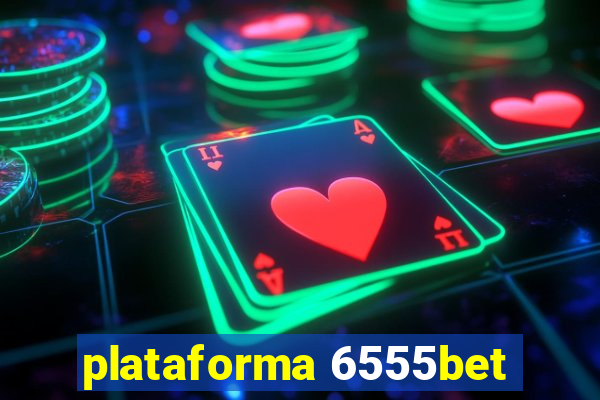 plataforma 6555bet